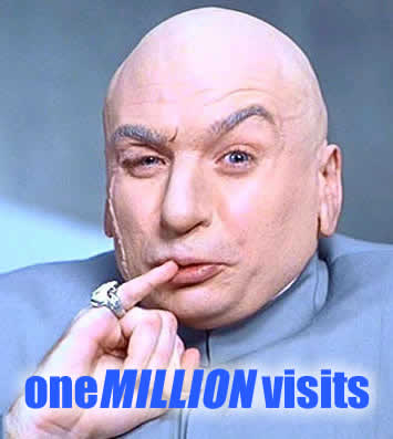 Dr. Evil: “One MILLION visits.”