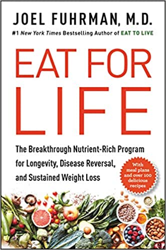 Eat for Life: Joel Fuhrman’s Nutritarian Diet