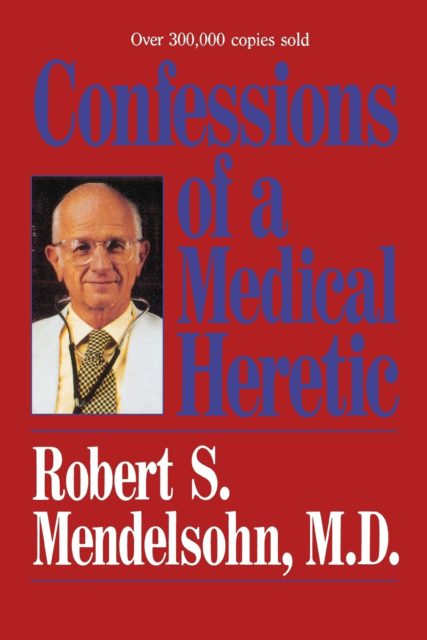 Apostate: Dr. Robert S. Mendelsohn, Confessions of a Medical Heretic