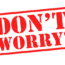 Red text saying "DON'T WORRY!" in a bold, distressed font, enclosed within a red rectangular border on a white background.