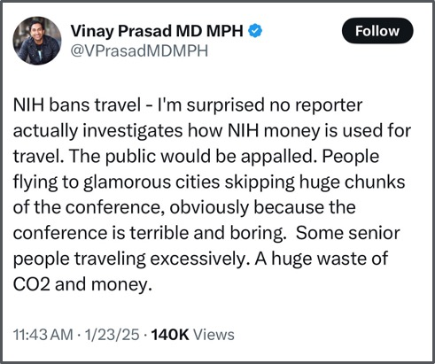 Tweet by Vinay Prasad expressing surprise that no reporter investigates NIH money usage for travel. Mentions people skipping conferences in glamorous cities, calling it a waste of CO2 and money. Dated 1/23/25, with 140K views.