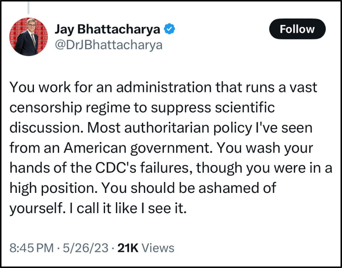 A tweet by Jay Bhattacharya criticizes a government administration for censoring scientific discussion, calling it the most authoritarian policy he’s seen, and says the official should be ashamed. The tweet is dated May 26, 2023.