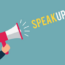 Illustration of a hand holding a red and white megaphone, with the words “SPEAK UP” coming out in bold yellow and white letters on a blue background.
