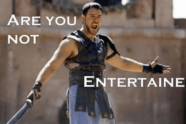 A man in gladiator armor stands in an arena, holding a sword and shouting with arms outstretched. Large text reads, "ARE YOU NOT ENTERTAINED?.