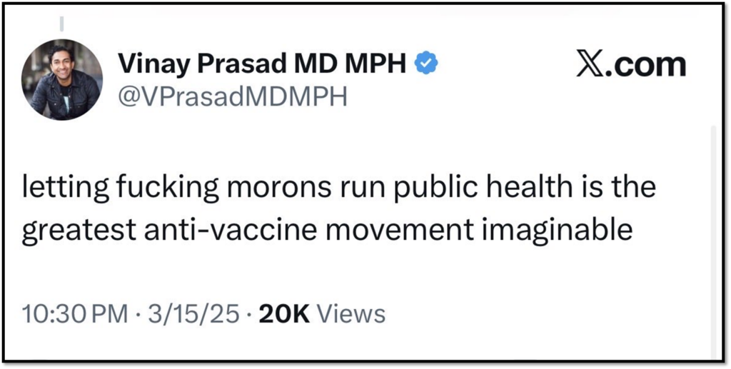 A tweet from Vinay Prasad MD MPH reads: "letting fucking morons run public health is the greatest anti-vaccine movement imaginable." The tweet is dated 3/15/25 and shows 20K views.