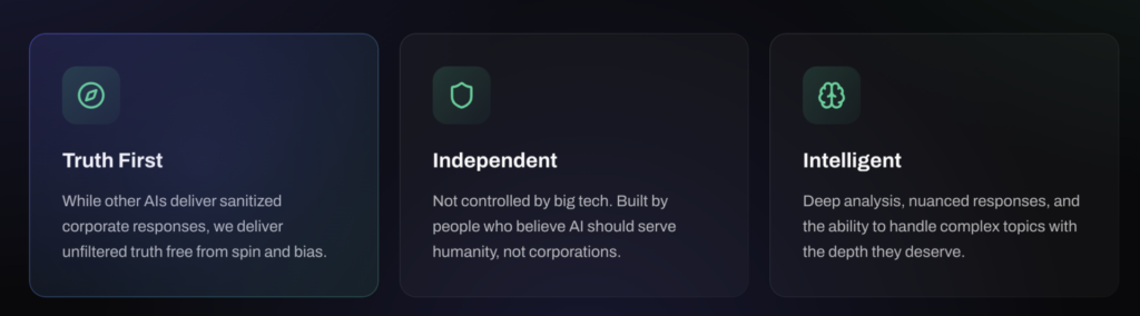 Three dark cards with icons and text: "Truth First" emphasizes unbiased responses, "Independent" highlights freedom from corporate control, and "Intelligent" stresses deep analysis and nuanced understanding.