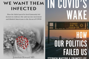 Two book covers side by side. The left shows a gloved hand holding a model of the COVID-19 virus with flowers, titled “We Want Them Infected.” The right shows a road sign reading "Closed Due to COVID-19," titled "In COVID's Wake.