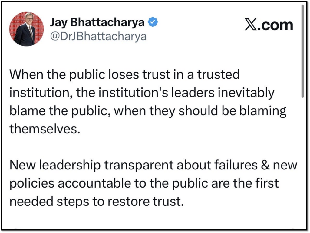 A tweet by Jay Bhattacharya says that when the public loses trust in an institution, leaders often blame the public instead of themselves, and that transparent, accountable leadership is needed to restore trust.