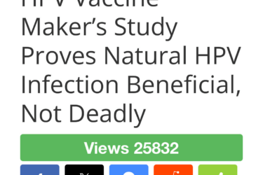 A screenshot of a GreenMedInfo article titled "HPV Vaccine Maker’s Study Proves Natural HPV Infection Beneficial, Not Deadly," showing 25,832 views and publication info below.