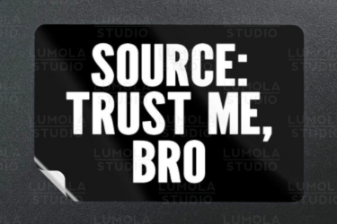 A black sticker with bold white text reads: “SOURCE: TRUST ME, BRO” on a textured dark background.