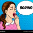 A woman in a pink polka-dot shirt yawns with her hand over her mouth. A speech bubble next to her says “BORING” against a blue dotted background.