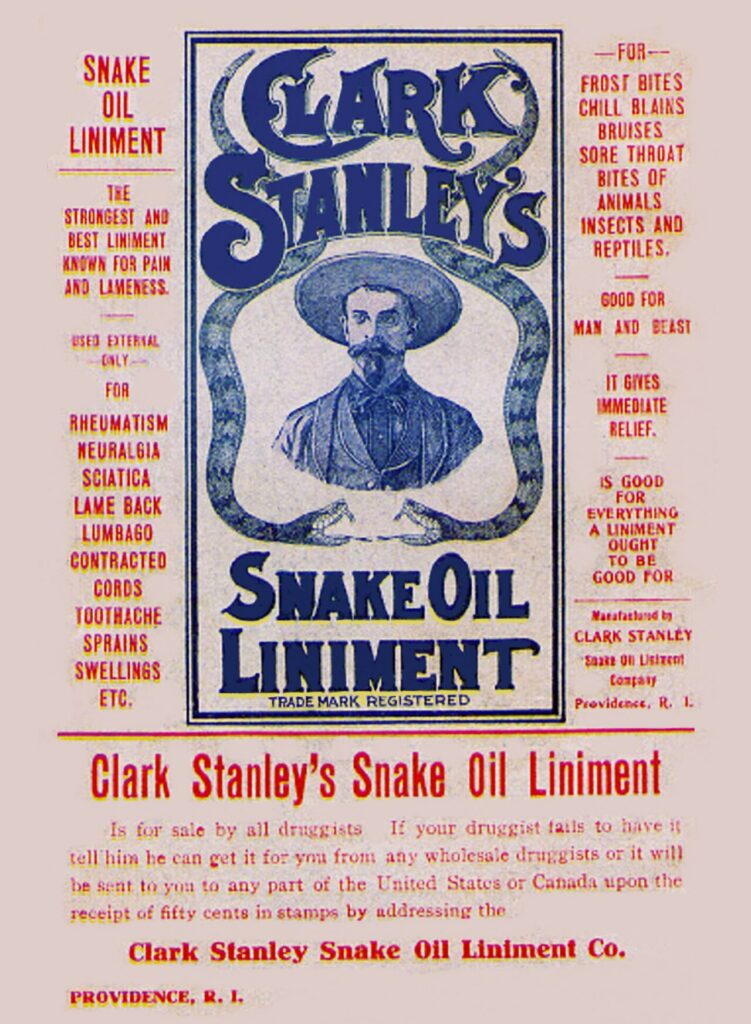 Vintage advertisement for Clark Stanley’s Snake Oil Liniment featuring a portrait of a man in a wide-brimmed hat, flanked by text listing its various medicinal claims and uses.By Jim Griffin - Snake Oil -- about 1905, CC0, https://commons.wikimedia.org/w/index.php?curid=105145009